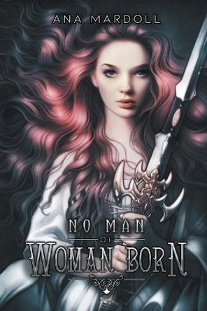 No Man of Woman Born Ana Mardoll 9781393537717