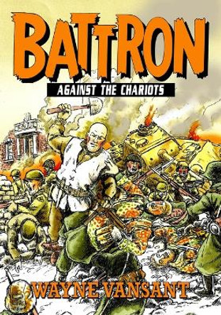 Battron: Against the Chariots Wayne Vansant 9781635297737