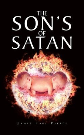 The Son's of Satan James Earl Pierce 9781638121381