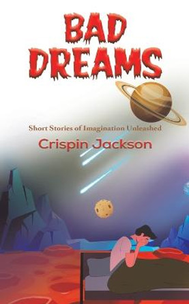 Bad Dreams Crispin Jackson 9781638294771