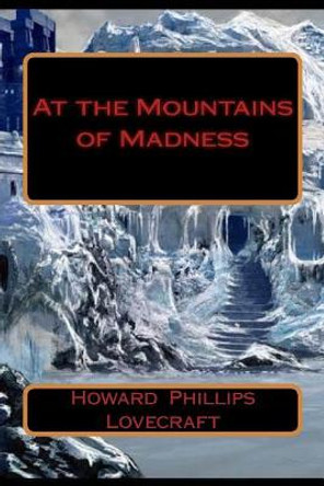 At the Mountains of Madness Howard Phillips Lovecraft 9781986025348