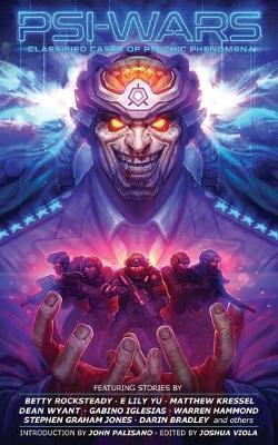 Psi-Wars: Classified Cases of Psychic Phenomena Joshua Viola 9781733917773