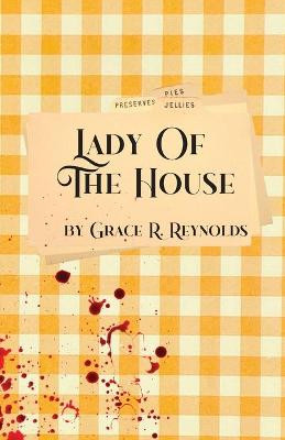 Lady Of The House by Grace R Reynolds