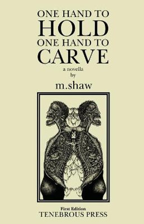 One Hand to Hold, One Hand to Carve by M Shaw