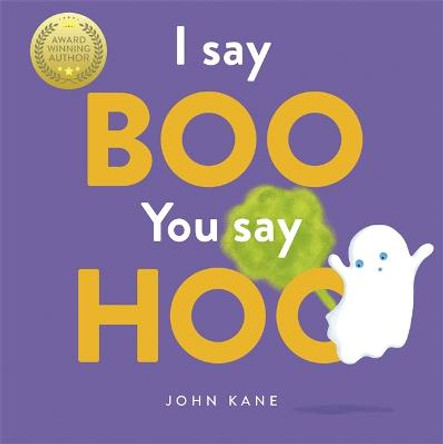 I Say Boo, You say Hoo: an interactive Halloween picture book! John Kane 9781787415508