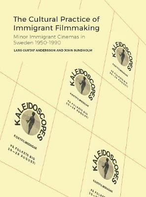 The Cultural Practice of Immigrant Filmmaking by Lars Gustaf Andersson (Centre for Languages and Literature, Lund University)