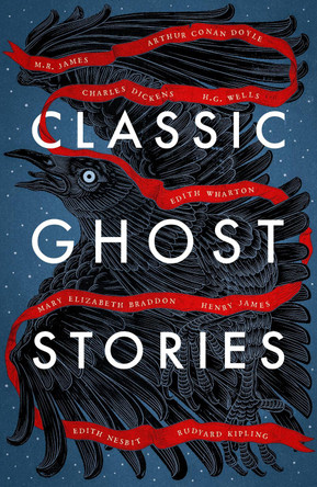 Classic Ghost Stories: Spooky Tales from Charles Dickens, H.G. Wells, M.R. James and many more Various 9781784877835