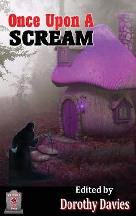 Once Upon A Scream (Hardback Edition) Dorothy Davies 9781786957467