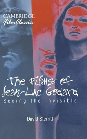 The Films of Jean-Luc Godard: Seeing the Invisible David Sterritt (Long Island University, New York) 9780521580380