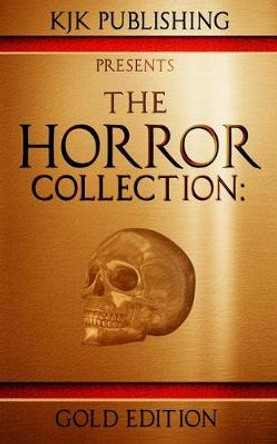 The Horror Collection: Gold Edition Amy Cross 9781794554542