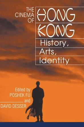 The Cinema of Hong Kong: History, Arts, Identity Poshek Fu (University of Illinois, Urbana-Champaign) 9780521772358