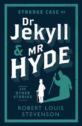 Strange Case of Dr Jekyll and Mr Hyde and Other Stories Robert Louis Stevenson 9781847493781
