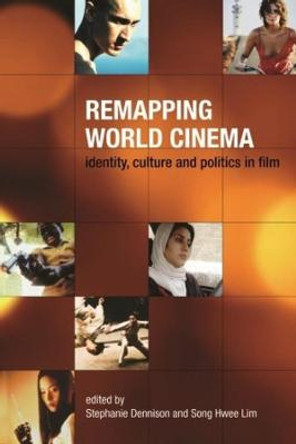 Remapping World Cinema - Identity, Culture, and Politics in Film Stephanie Dennison 9781904764625