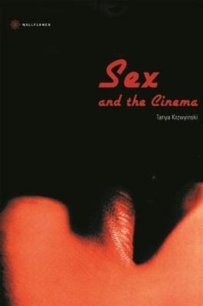 Sex and the Cinema Tanya Krzywinska 9781904764748