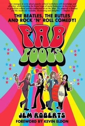Fab Fools: The Last Ever Untold Beatles Story Jem Roberts 9781912535743