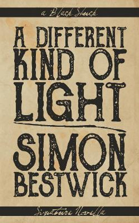 A Different Kind of Light by Simon Bestwick