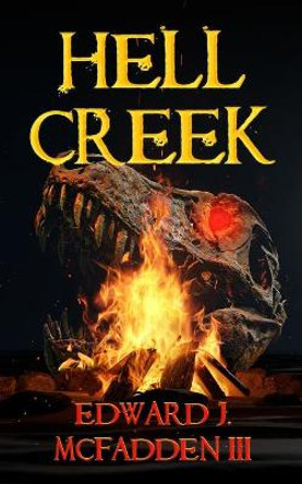 Hell Creek Edward J McFadden, III 9781922551108