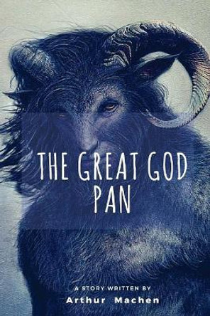 The Great God Pan Arthur Machen 9781986008280