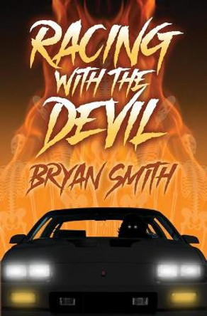 Racing with the Devil Bryan Smith 9781941918968
