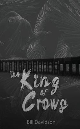 The King of Crows Bill Davidson 9781943201679