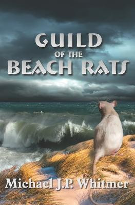 Guild of the Beach Rats by Michael J P Whitmer
