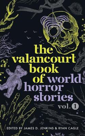 The Valancourt Book of World Horror Stories, volume 1 Pilar Pedraza 9781948405645