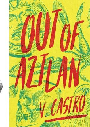 Out of Aztlan by V Castro