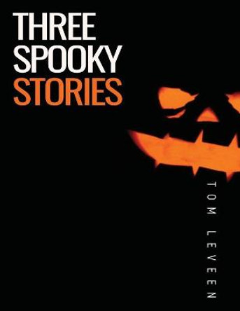 Three Spooky Stories Tom Leveen 9781952582042