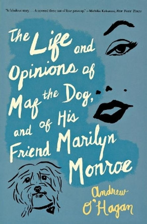 The Life and Opinions of Maf the Dog, and of His Friend Marilyn Monroe Andrew O'Hagan 9780547520285