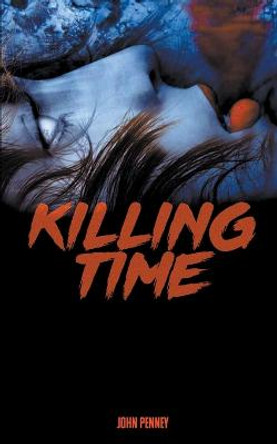 Killing Time John Penney 9781959205449