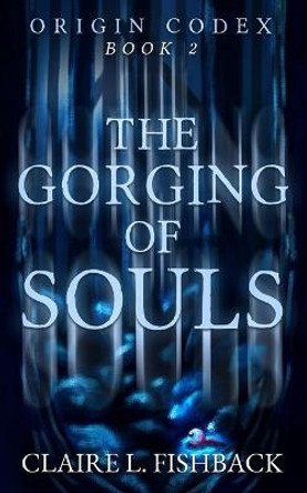 The Gorging of Souls by Claire Fishback