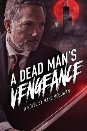 A Dead Man's Vengeance Marc McGowan 9781977256256