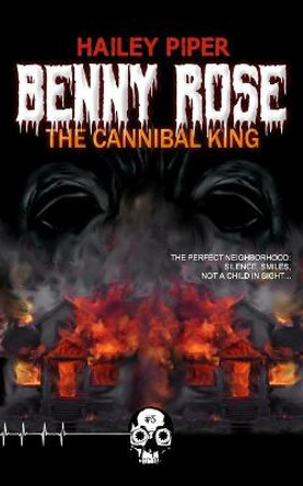 Benny Rose, the Cannibal King Hailey Piper 9781989206348