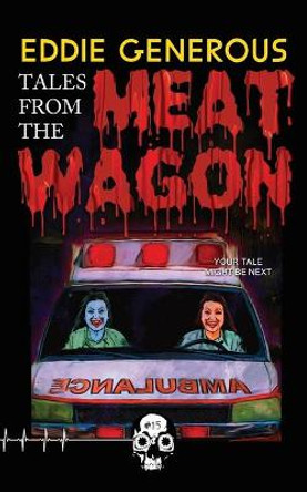 Tales From the Meat Wagon Eddie Generous 9781989206539