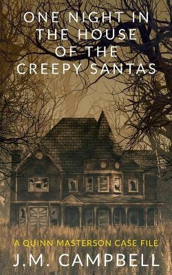 One Night in the House of the Creepy Santas by James M Campbell