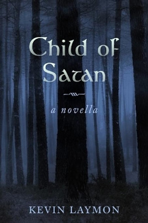 Child of Satan: A Novella Kevin Laymon 9780578414010