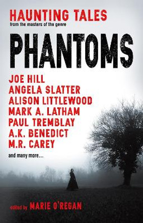 Phantoms: Haunting Tales from Masters of the Genre Marie O'Regan 9781785657948