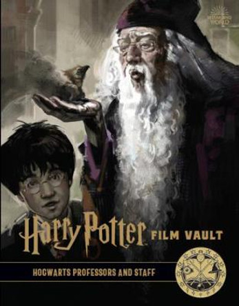 Harry Potter: The Film Vault - Volume 11: Hogwarts Professors and Staff Jody Revenson 9781789094893