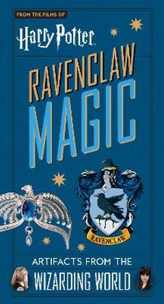 Harry Potter: Ravenclaw Magic - Artifacts from the Wizarding World Jody Revenson 9781789096422