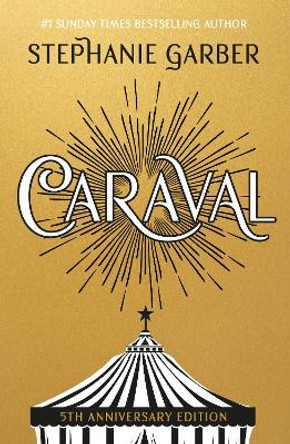 Caraval: 5th Anniversary Edition with a stunning foiled jacket Stephanie Garber 9781399720496
