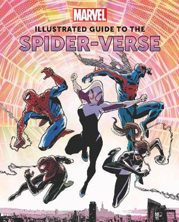 Marvel: Illustrated Guide to the Spider-Verse Marc Sumerak 9781803365978