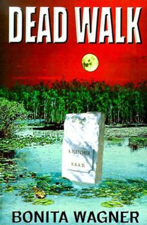 Dead Walk Bonita Wagner 9780595093717