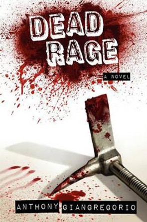 Dead Rage Anthony Giangregorio 9781935458418