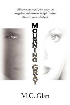 Mourning Gray by M C Glan