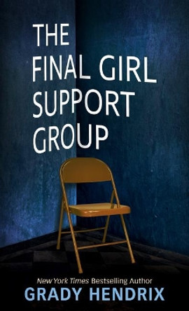 The Final Girl Support Group MR Grady Hendrix 9781432889357