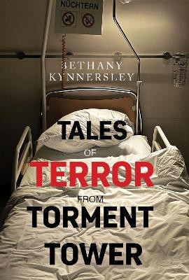 Tales of Terror from Torment Tower by Bethany Kynnersley