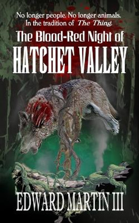 The Blood-Red Night of Hatchet Valley Edward Martin, III 9781946874856