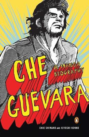 Che Guevara: A Graphic Biography Kiyoshi Konno 9780143118169