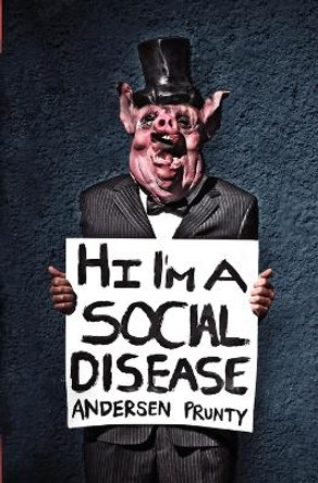 Hi I'm a Social Disease: Horror Stories Andersen Prunty 9780984969203