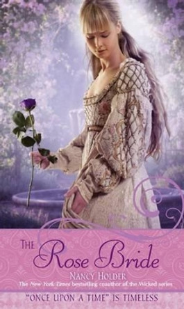The Rose Bride: A Retelling of "The White Bride and the Black Bride" Nancy Holder 9781416935353